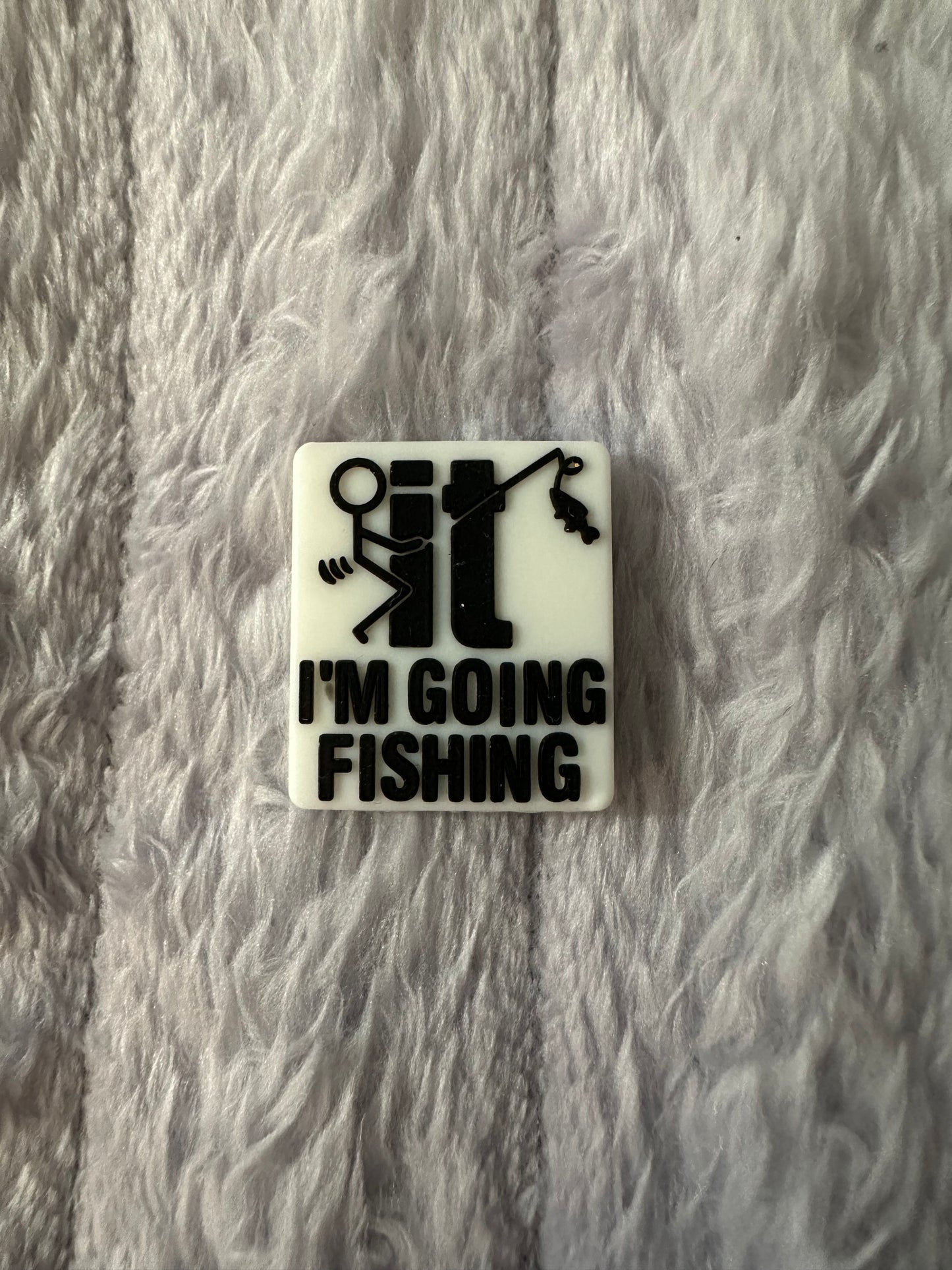 f it I’m going fishing