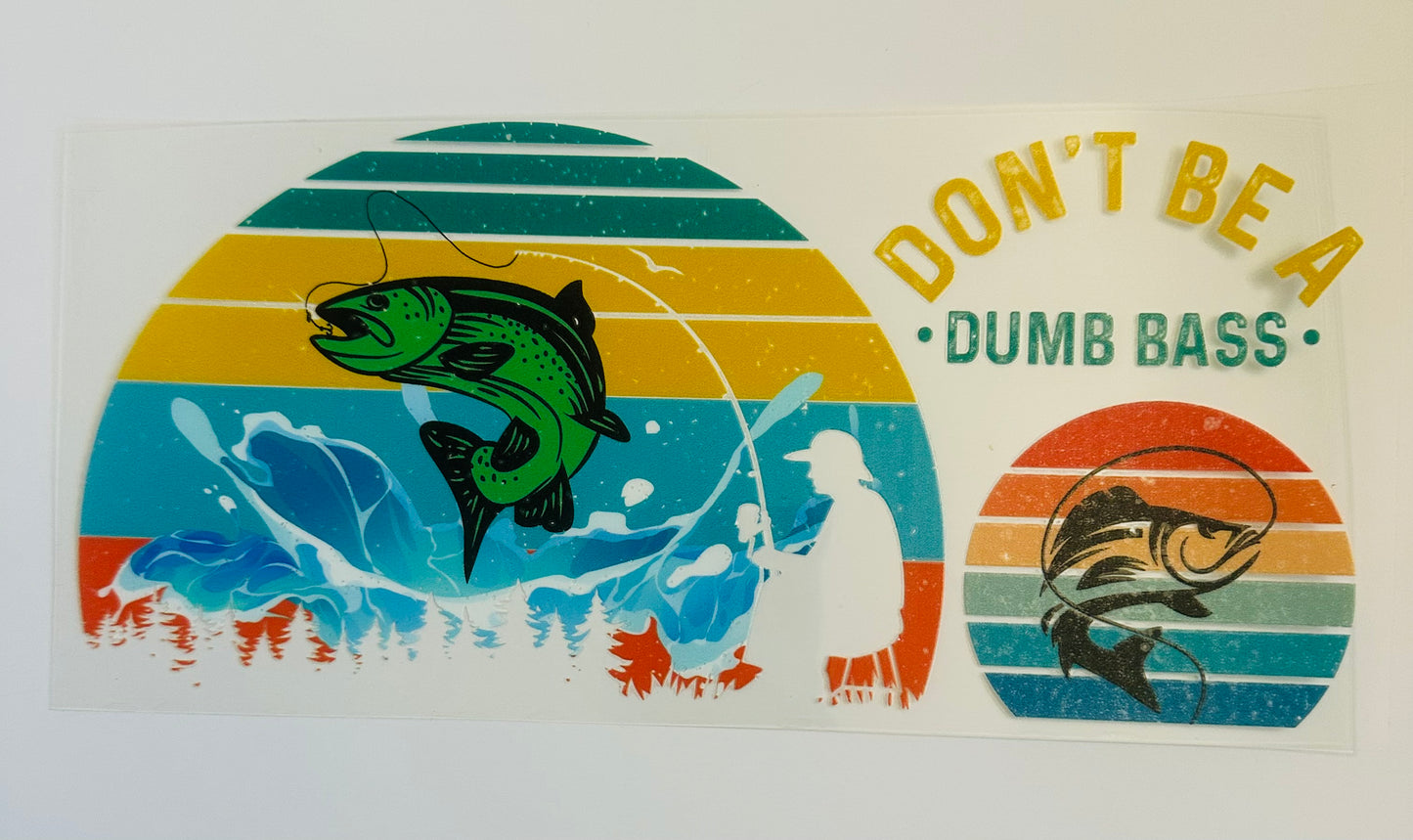 Don’t be a dumb bass