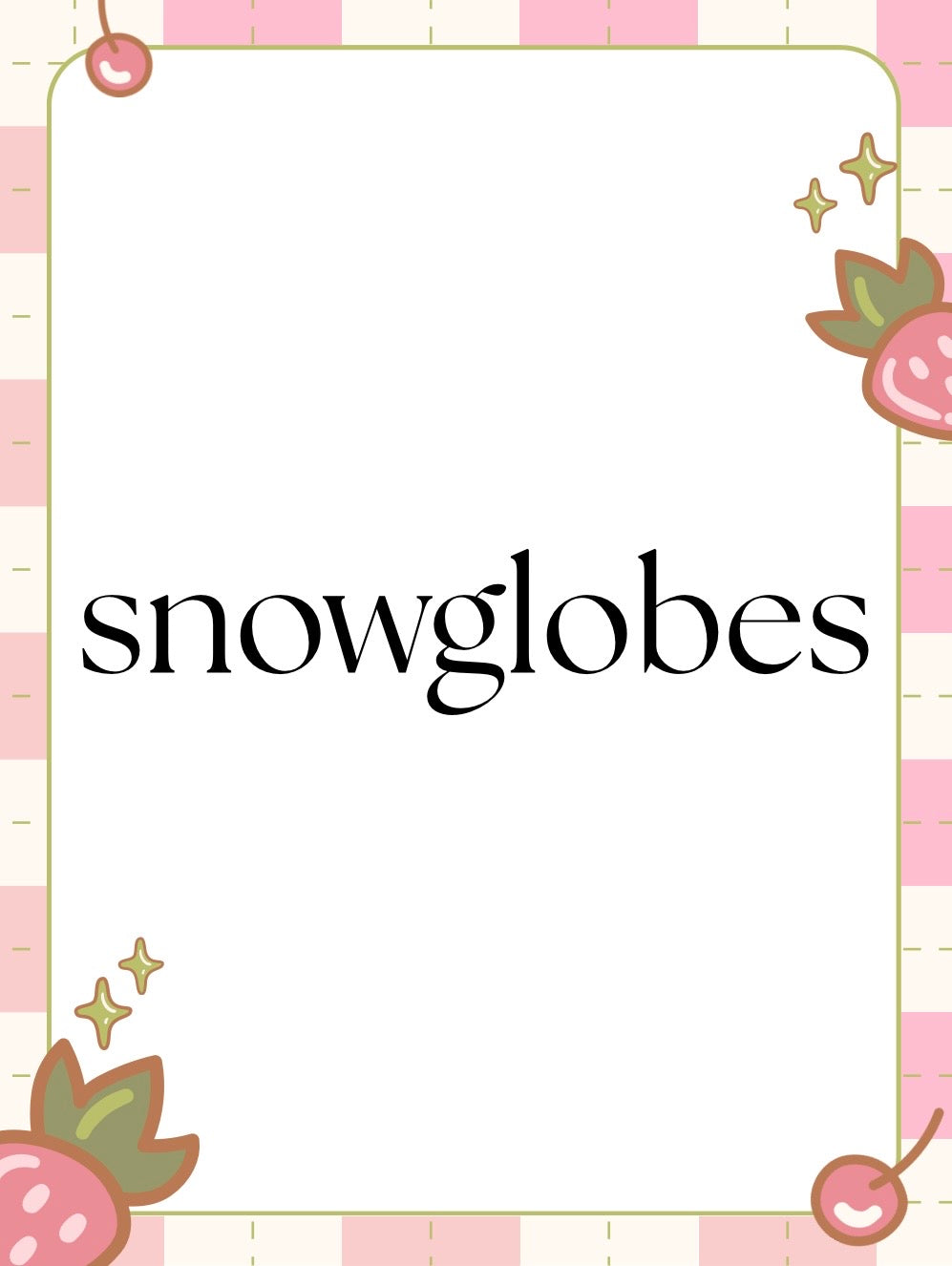 Snow Globes