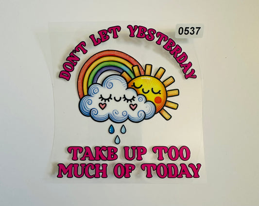 Don’t let yesterday take up too much of today
