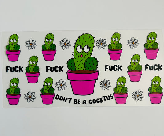 Don’t be a C*cktus