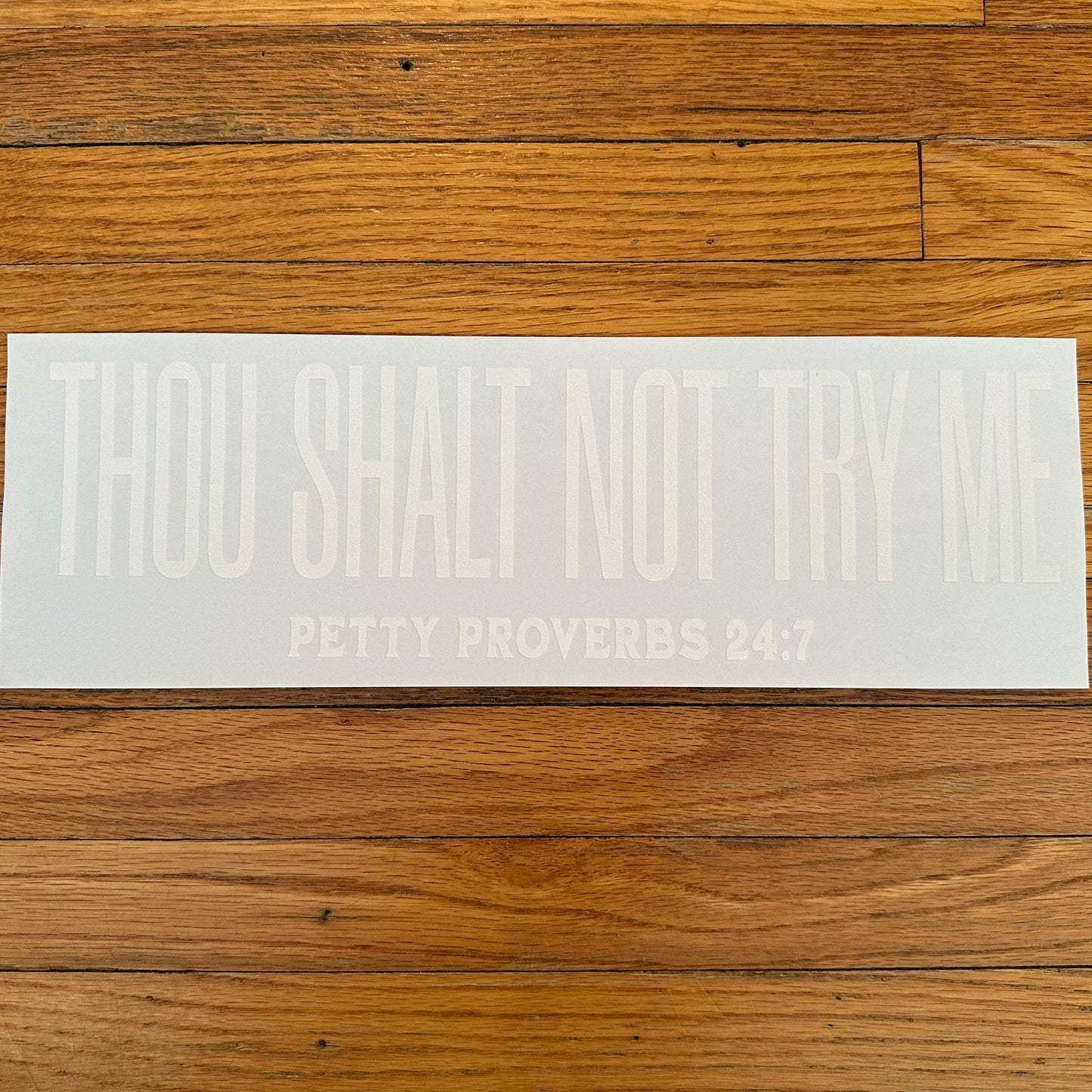 Thou Shalt Not Try Me Petty Proverbs