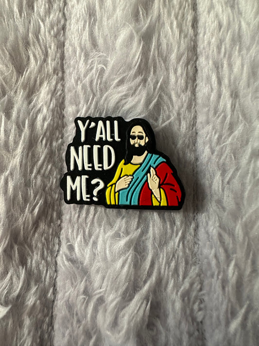 Ya’ll need me?