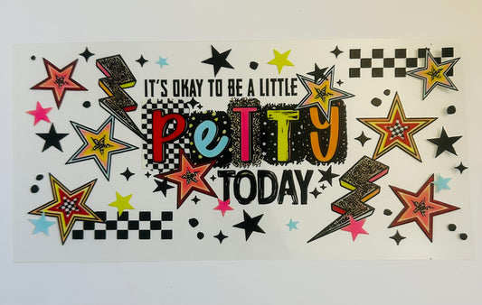 It’s okay to be a little petty today