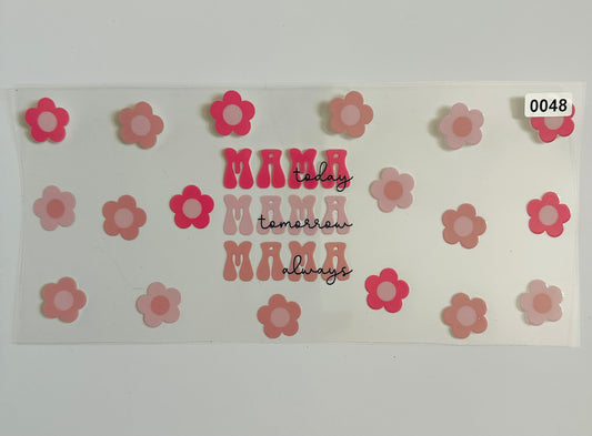Mama today tomorrow always