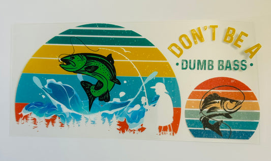 Don’t be a dumb bass