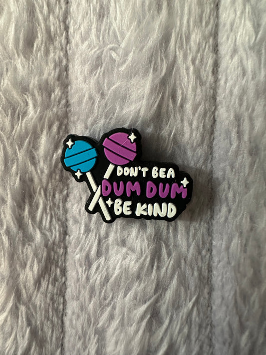 Don’t be a dum dum