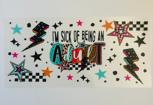 I’m sick of being an adult
