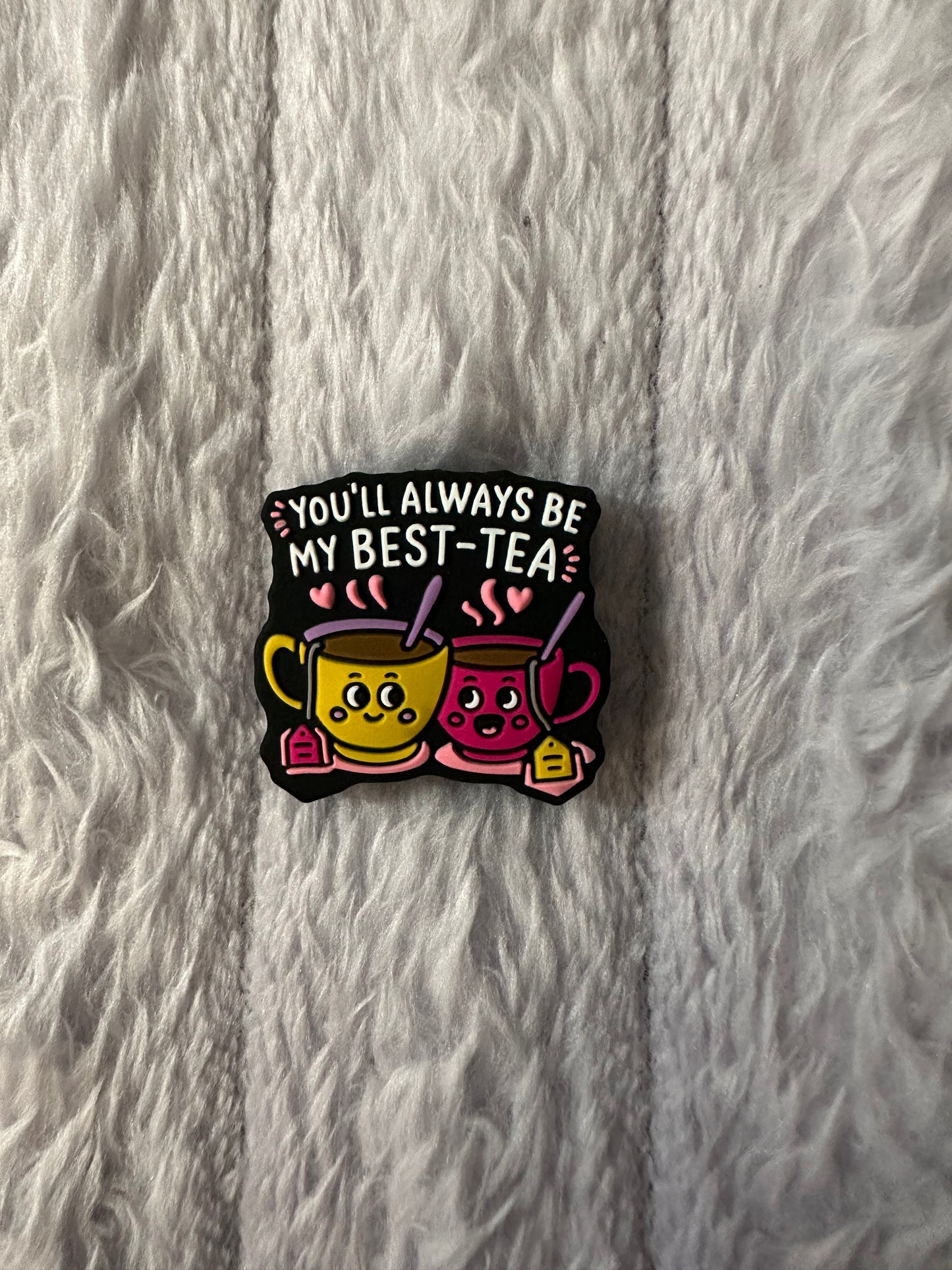 You’ll always be my best-tea