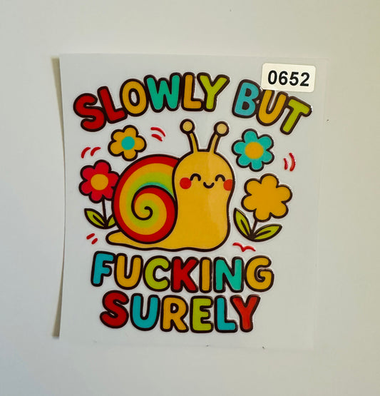 Slowly by f*cking surely
