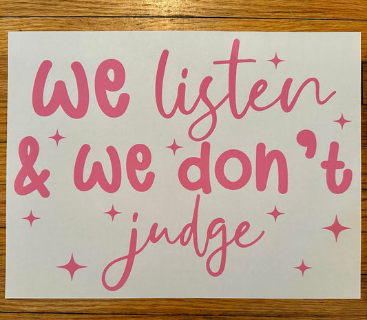 We listen & we don’t judge