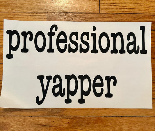 Professional yapper